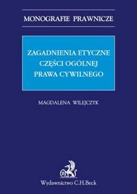 Zagadnienia etyczne części ogólnej prawa cywilnego - Wilejczyk Magdalena - książka