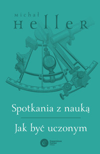 Spotkania z nauką. Jak być uczonym - Michał Heller - ebook + książka