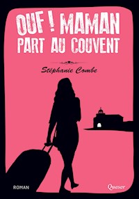 Ouf ! Maman part au couvent - Stéphanie Combe - ebook