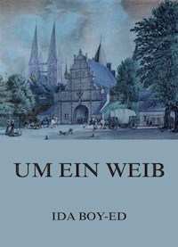 Um ein Weib - Ida Boy-Ed - ebook