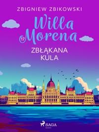 Willa Morena 17: Zbłąkana kula - Zbigniew Zbikowski - ebook + audiobook