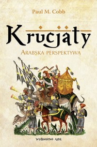 Krucjaty. Arabska perspektywa - Paul M. Cobb - książka