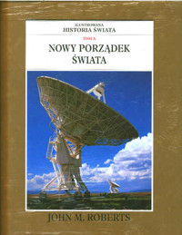 Ilustrowana historia świata. Tom X. Nowy porządek świata - John M. Roberts - ebook