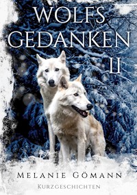 Wolfsgedanken II - Melanie Gömann - ebook