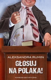 Głosuj na Polaka! - Aleksandra Rumin - książka