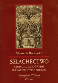 Szlachectwo Studium z dziejów idei w piśmiennictwie polskim - Baczewski Sławomir - książka