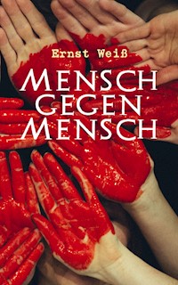 Mensch gegen Mensch - ernst  weiß - ebook