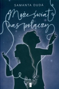 Może świat nas połączy - Duda Samanta - ebook + audiobook + książka