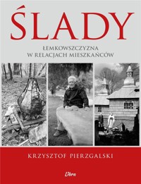 Ślady. Łemkowszczyzna w relacjach mieszkańców - Krzysztof Pierzgalski - książka