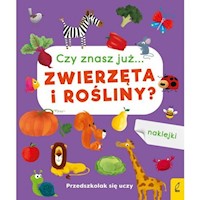 Przedszkolak się uczy Czy znasz już... zwierzęta i rośliny? -  - książka