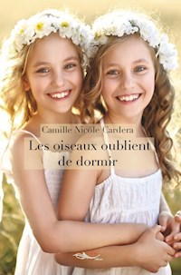 Les oiseaux oublient de dormir - Camille Nicole Cardera - ebook