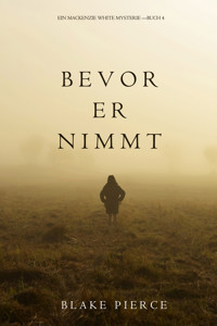 Bevor Er Nimmt (Ein Mackenzie White Krimi—Buch 4) - Blake Pierce - ebook