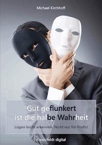 Gut geflunkert ist die halbe Wahrheit - Michael Kirchhoff - ebook