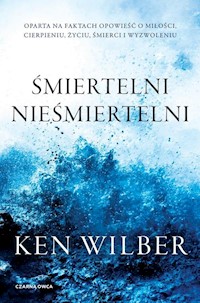 Śmiertelni nieśmiertelni - Wilber Ken - książka
