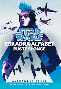Star Wars. Eskadra Alfabet. Puste słońce - Alexander Freed - ebook