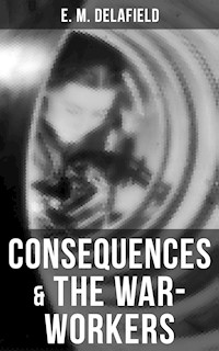 Consequences & The War-Workers - Delafield E. M. - ebook