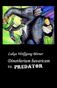 Dinotherium bavaricum vs. Predator - Lukas Wolfgang Börner - ebook