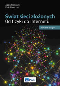 Świat sieci złożonych. Od fizyki do Internetu - Agata Fronczak, Piotr Fronczak - książka