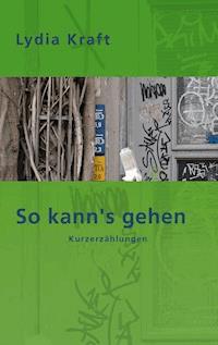So kann's gehen - Lydia Kraft - ebook