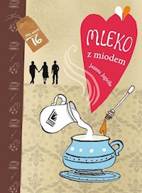 Mleko z miodem - Joanna Jagiełło - ebook + książka
