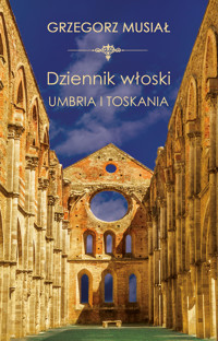 Dziennik Włoski. Umbria i Toskania - Musiał Grzegorz - ebook