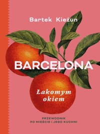 Barcelona Łakomym okiem - Kieżun Bartek - książka