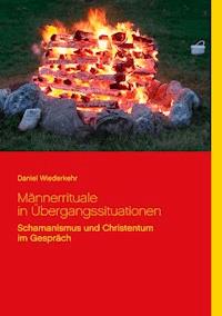 Männerrituale in Übergangssituationen - Daniel Wiederkehr - ebook