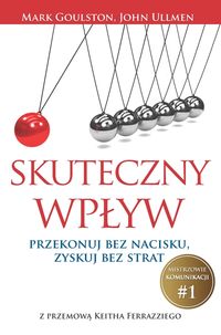 Skuteczny wpływ - Goulston Mark, Ullmen John - książka