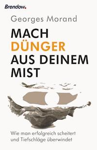 Mach Dünger aus deinem Mist! - Georges Morand - ebook