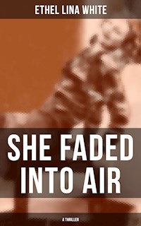 SHE FADED INTO AIR (A Thriller) - Ethel Lina White - ebook
