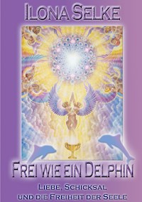 Frei wie ein Delphin - Ilona Selke - ebook