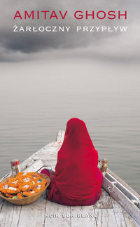 Żarłoczny przypływ - Amitav Ghosh - książka