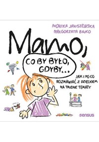 Mamo co by było gdyby… - Janiszewska Monika, Bajko Małgorzata - książka