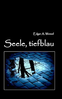 Seele, tiefblau - Edgar A. Wenzel - ebook