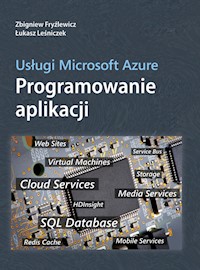 Usługi Microsoft Azure Programowanie aplikacji - Fryźlewicz Zbigniew, Leśniczek Łukasz - książka