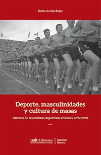 Deportes, masculinidades y cultura de masas - Pedro Acuña Rojas - ebook