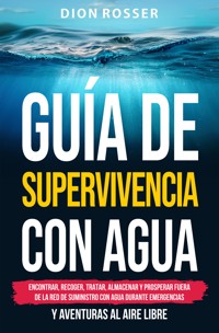 Guía de supervivencia con agua - Dion Rosser - ebook