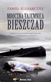 Mroczna tajemnica Bieszczad - Paweł Ślusarczyk - ebook + audiobook + książka