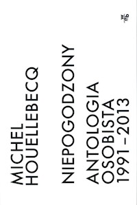 Niepogodzony Antologia osobista 1991-2013 - Michel Houellebecq - książka