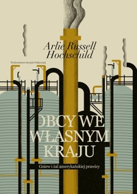 Obcy we własnym kraju. Gniew i żal amerykańskiej prawicy - Arlie Russell Hochschild - ebook + książka