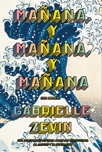 Mañana, y mañana, y mañana (AdN) - Gabrielle Zevin - ebook