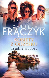Kobiety z odzysku Tom 2 Trudne wybory - Izabella Frączyk - książka