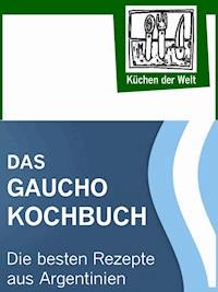 Das Gaucho Kochbuch - Argentinische Rezepte - Konrad Renzinger - ebook