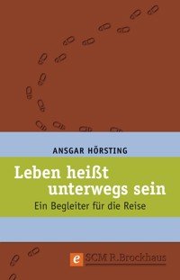 Leben heißt unterwegs sein - Ansgar Hörsting - ebook