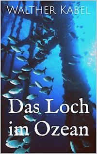 Das Loch im Ozean - Walther Kabel - ebook
