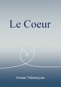 Le coeur - Arman Vahramyan - ebook