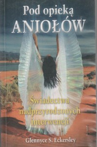 Pod opieką aniołów - Świadectwa nadprzyrodzonych interwencji - Glennyce S. Eckersley - ebook