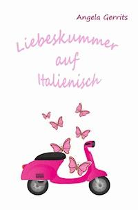 Liebeskummer auf Italienisch - Angela Gerrits - ebook