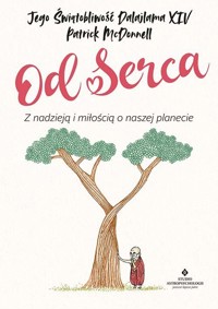Od serca. Z nadzieją i miłością o naszej planecie - Jego Świątobliwość Dalajlama, Patrick McDonnell - książka