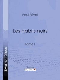 Les Habits noirs - Ligaran - ebook
